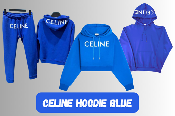 Celine Hoodie Blue a Fashion Statement