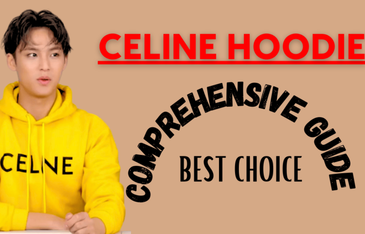 Best Guide to Celine Hoodie Official Clothing