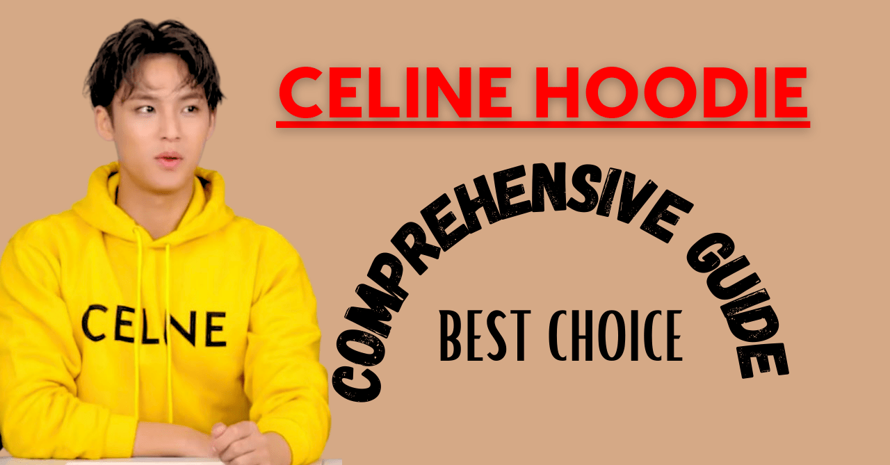 Best Guide to Celine Hoodie Official Clothing